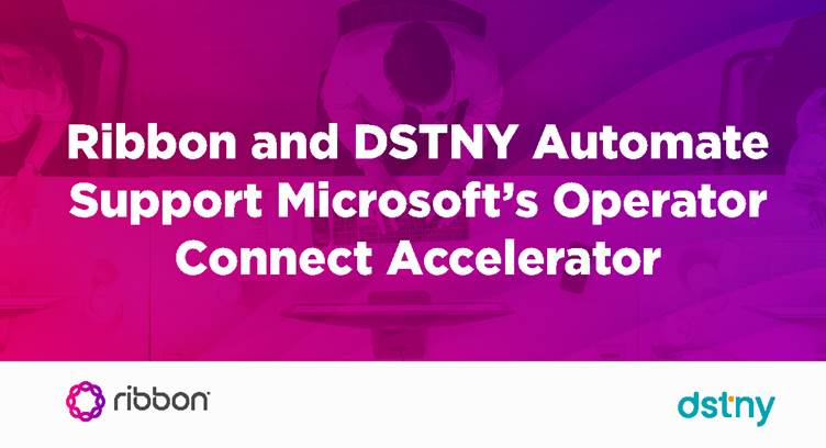 Ribbon, DSTNY Automate Partner to Support Microsoft’s Operator Connect Accelerator